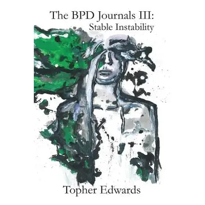 "The BPD Journals III: Stable Instability" - "" ("Edwards Topher")(Paperback)