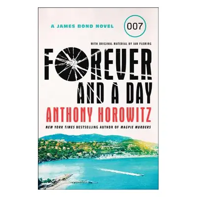 "Forever and a Day: A James Bond Novel" - "" ("Horowitz Anthony")(Paperback)