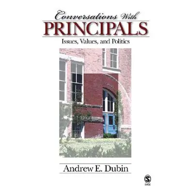 "Conversations with Principals: Issues, Values, and Politics" - "" ("Dubin Andrew E.")(Paperback