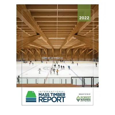 "2022 International Mass Timber Report" - "" ("Dawson Emily")(Paperback)