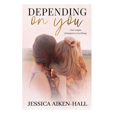 "Depending On You" - "" ("Aiken-Hall Jessica")(Paperback)