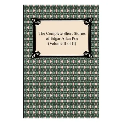 "The Complete Short Stories of Edgar Allan Poe (Volume II of II)" - "" ("Poe Edgar Allan")(Paper