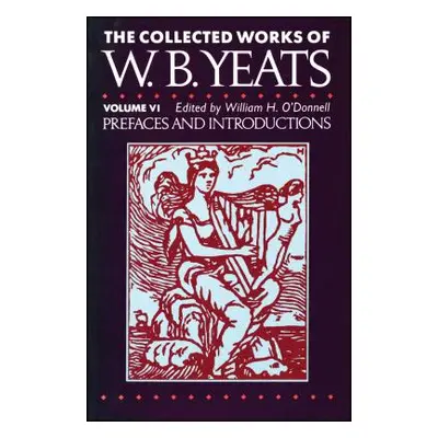 "The Collected Works of W.B. Yeats Vol. VI: Prefaces an" - "" ("Yeats William Butler")(Paperback