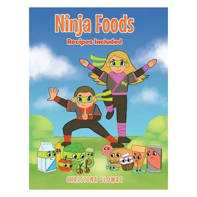 "Ninja Foods: Recipes Included" - "" ("Glowac Christina")(Pevná vazba)