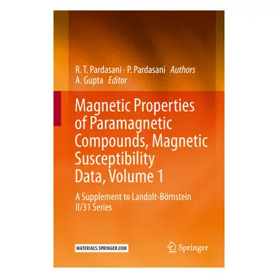 "Magnetic Properties of Paramagnetic Compounds, Magnetic Susceptibility Data, Volume 1: A Supple