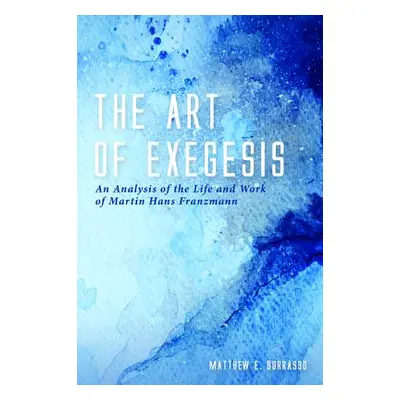 "The Art of Exegesis" - "" ("Borrasso Matthew E.")(Paperback)