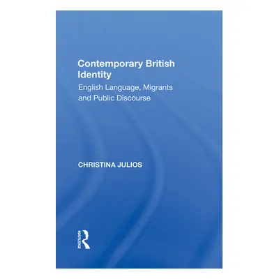 "Contemporary British Identity: English Language, Migrants and Public Discourse" - "" ("Julios C