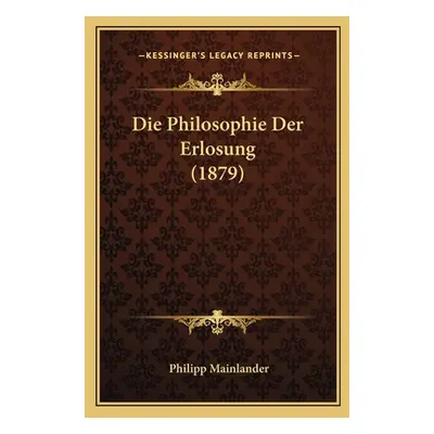 "Die Philosophie Der Erlosung (1879)" - "" ("Mainlander Philipp")(Paperback)