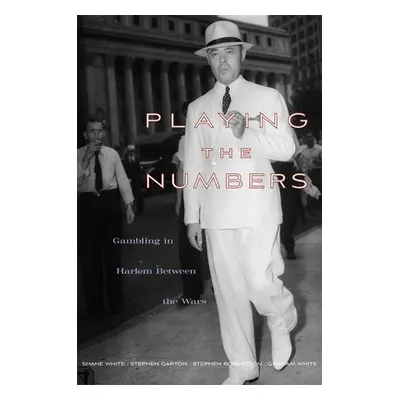 "Playing the Numbers: Gambling in Harlem Between the Wars" - "" ("White Shane")(Pevná vazba)