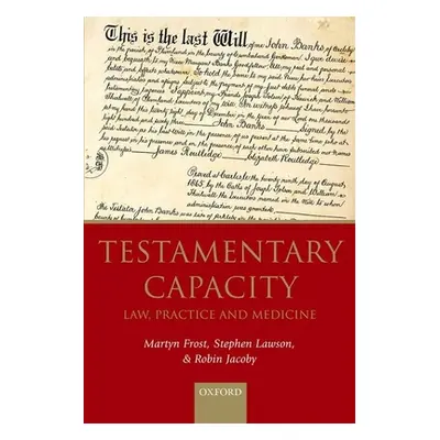 "Testamentary Capacity: Law, Practice, and Medicine" - "" ("Frost Martyn")(Paperback)