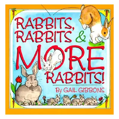 "Rabbits, Rabbits & More Rabbits" - "" ("Gibbons Gail")(Paperback)