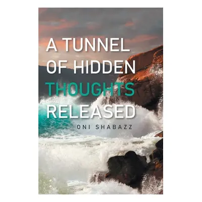 "A Tunnel of Hidden Thoughts Released" - "" ("Shabazz Oni")(Paperback)