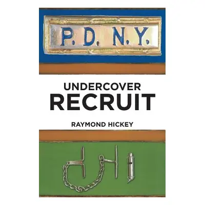 "Undercover Recruit" - "" ("Hickey Raymond M.")(Paperback)