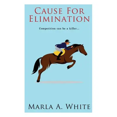 "Cause For Elimination" - "" ("White Marla A.")(Paperback)