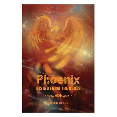 "Phoenix Rising from the Ashes" - "" ("Cloud Justin")(Paperback)