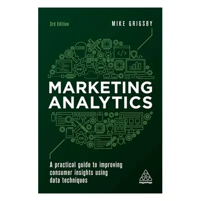 "Marketing Analytics: A Practical Guide to Improving Consumer Insights Using Data Techniques" - 