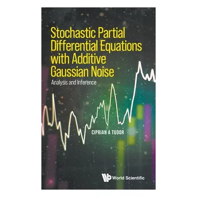 "Stochastic Partial Differential Equations with Additive Gaussian Noise - Analysis and Inference