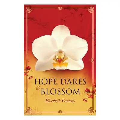 "Hope Dares to Blossom" - "" ("Conway Elisabeth")(Paperback)