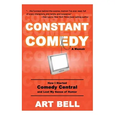 "Constant Comedy: How I Started Comedy Central and Lost My Sense of Humor" - "" ("Bell Art")(Pap