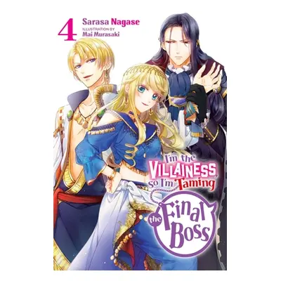 "I'm the Villainess, So I'm Taming the Final Boss, Vol. 4 (Light Novel)" - "" ("Nagase Sarasa")(