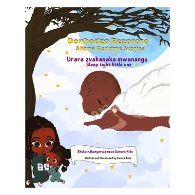 "Shona Bedtime Stories: Donhodzo Rezororo (Sleep tight little one): Dual language English and Sh