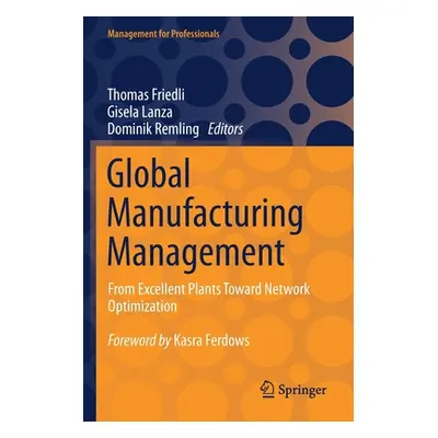 "Global Manufacturing Management: From Excellent Plants Toward Network Optimization" - "" ("Frie