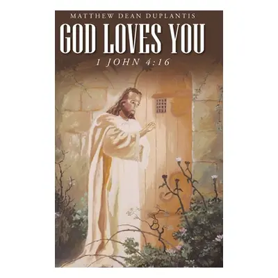 "God Loves You: 1 John 4:16" - "" ("Duplantis Matthew Dean")(Pevná vazba)