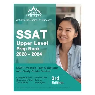 "SSAT Upper Level Prep Book 2023-2024: SSAT Practice Test Questions and Study Guide Review [3rd 