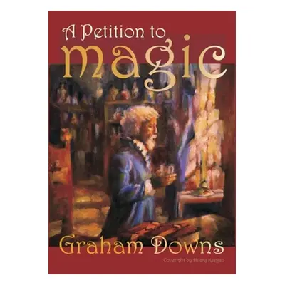 "A Petition to Magic" - "" ("Downs Graham")(Paperback)