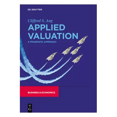 "Applied Valuation: A Pragmatic Approach" - "" ("Ang Clifford S.")(Pevná vazba)