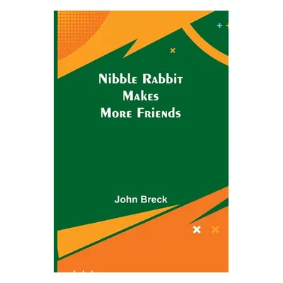 "Nibble Rabbit Makes More Friends" - "" ("Breck John")(Paperback)