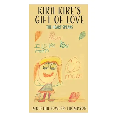 "Kira Kire's Gift of Love: The Heart Speaks" - "" ("Fowler-Thompson Moletha")(Pevná vazba)