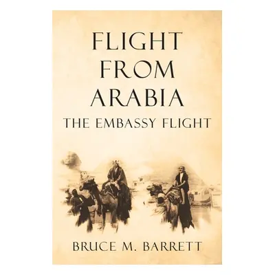 "Flight from Arabia: The Embassy Flight" - "" ("Barrett Bruce M.")(Paperback)