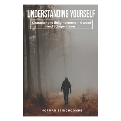 "Understanding Yourself: Character and Enlightenment in Conrad and Schopenhauer" - "" ("Stinchco