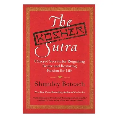 "The Kosher Sutra: Eight Sacred Secrets for Reigniting Desire and Restoring Passion for Life" - 