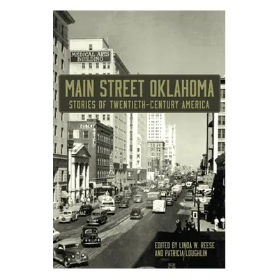 "Main Street Oklahoma: Stories of Twentieth-Century America" - "" ("Reese Linda W.")(Paperback)