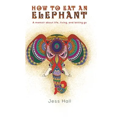 "How to Eat an Elephant" - "" ("Hall Jess")(Pevná vazba)