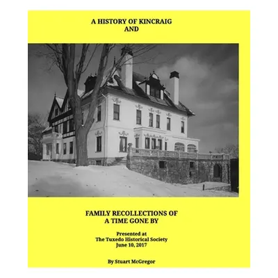 "A History of Kincraig and Family Recollections of a Time Gone By" - "" ("McGregor Stuart J.")(P