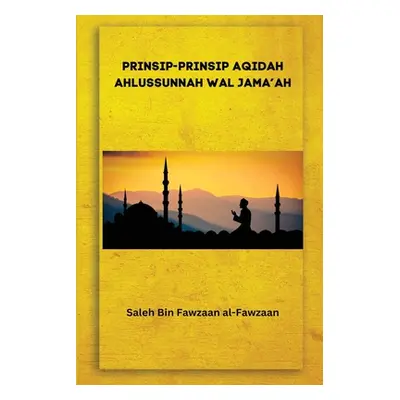 "Prinsip-Prinsip Aqidah Ahlussunnah Wal Jama'ah" - "" ("Al-Fawzaan Saleh Bin Fawzaan")(Paperback