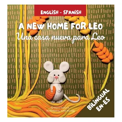 "A New Home For Leo - Una casa nueva para Leo: Α Bilingual Children's Book in Spanish and Englis