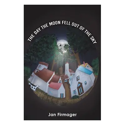 "The Day the Moon Fell Out of the Sky" - "" ("Firmager Jan")(Paperback)