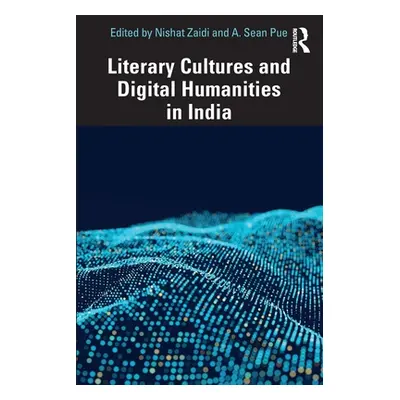 "Literary Cultures and Digital Humanities in India" - "" ("Zaidi Nishat")(Paperback)