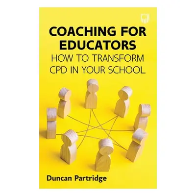 "Coaching for Educators: How to Transform CPD in Your School" - "" ("Partridge Duncan")(Paperbac