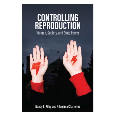 "Controlling Reproduction: Women, Society, and State Power" - "" ("Riley Nancy E.")(Pevná vazba)