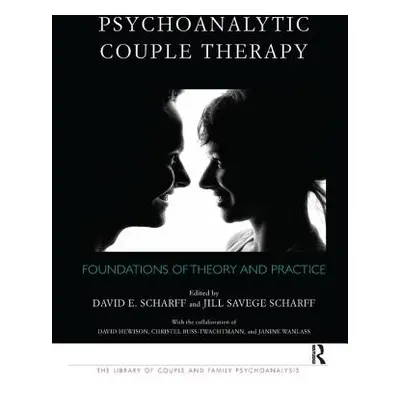 "Psychoanalytic Couple Therapy: Foundations of Theory and Practice" - "" ("Scharff David E.")(Pa