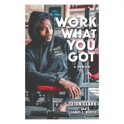 "Work with What You Got: A Memoir" - "" ("Clark Zion")(Pevná vazba)