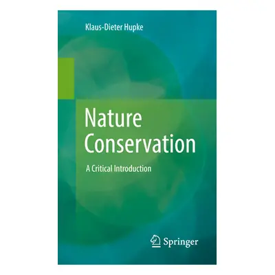 "Nature Conservation: A Critical Introduction" - "" ("Hupke Klaus-Dieter")(Paperback)