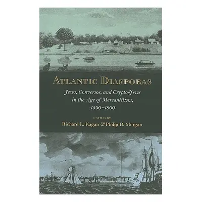 "Atlantic Diasporas: Jews, Conversos, and Crypto-Jews in the Age of Mercantilism, 1500-1800" - "