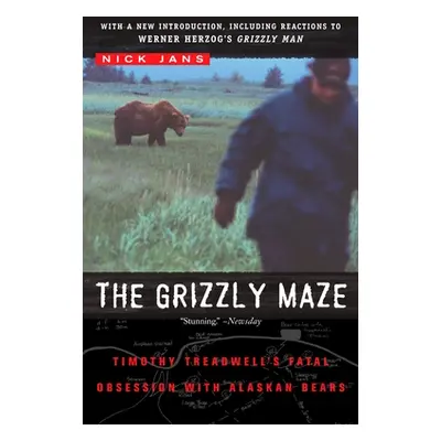 "The Grizzly Maze: Timothy Treadwell's Fatal Obsession with Alaskan Bears" - "" ("Jans Nick")(Pa