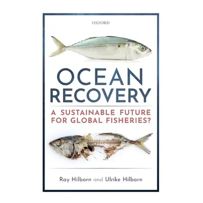 "Ocean Recovery: A Sustainable Future for Global Fisheries?" - "" ("Hilborn Ray")(Pevná vazba)